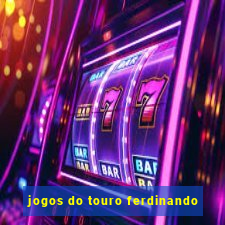 jogos do touro ferdinando